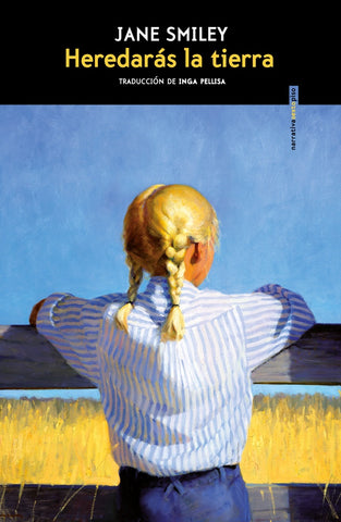 HEREDARÁS LA TIERRA.. | Jane Smiley