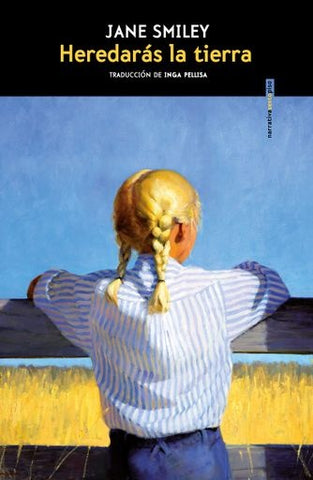 HEREDARÁS LA TIERRA.. | Jane Smiley