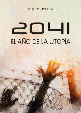 2041. El año de la utopía | Felipe C. Figueira