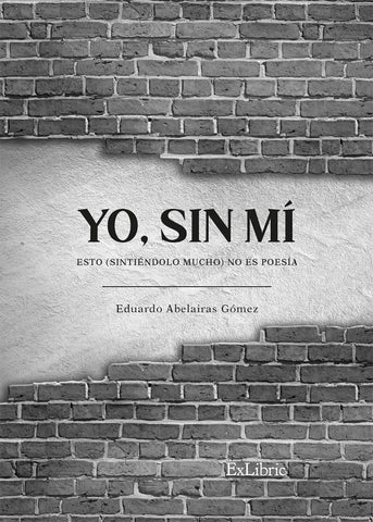 Yo, sin mí | Eduardo Abelairas Gómez