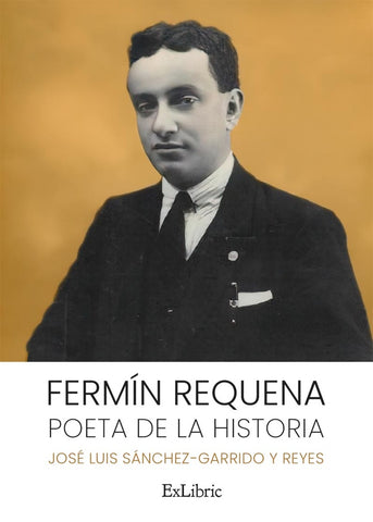 Fermín Requena. Poeta de la historia | José Luis Sánchez-Garrido y Reyes