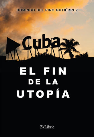Cuba: el fin de la utopía | Domingo del Pino Gutiérrez