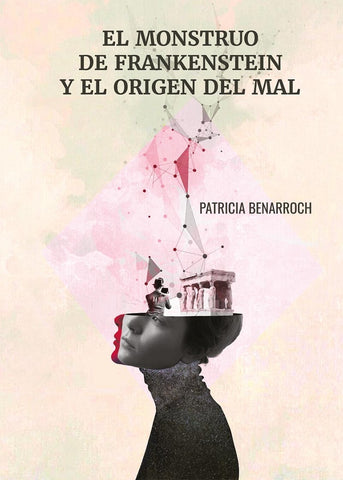El monstruo de Frankenstein y el origen del mal | Patricia Benarroch