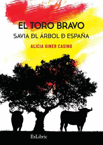 El toro bravo. Savia del árbol de España | Alicia Giner Casino