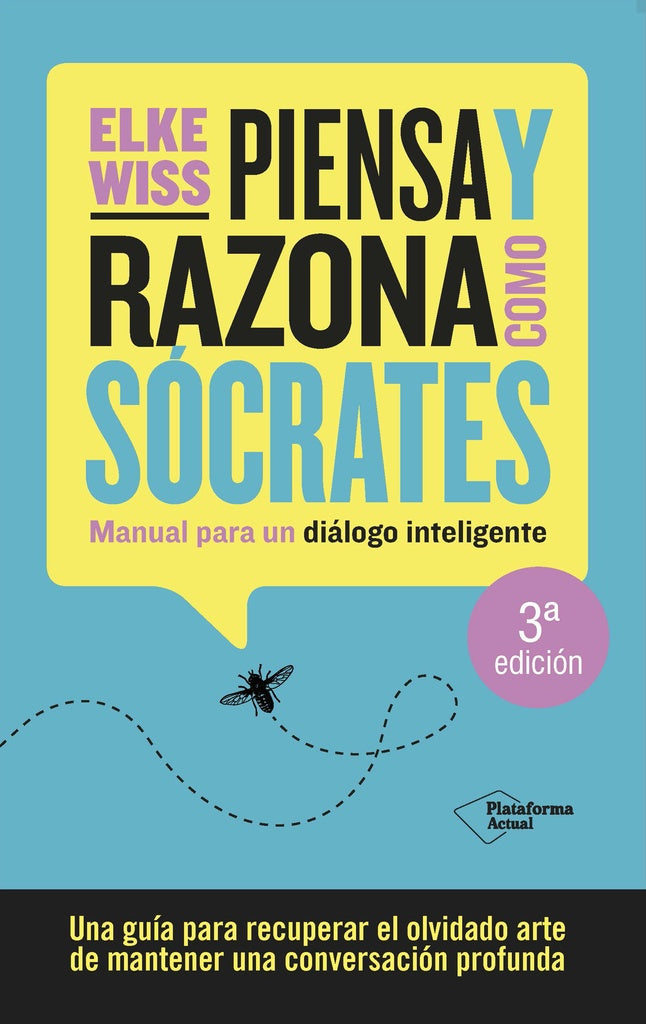 PIENSA Y RAZONA COMO SOCRATES.. | ELKE  WISS