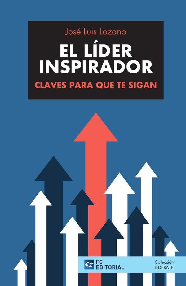 El líder inspirador | José Luis Lozano Pérez