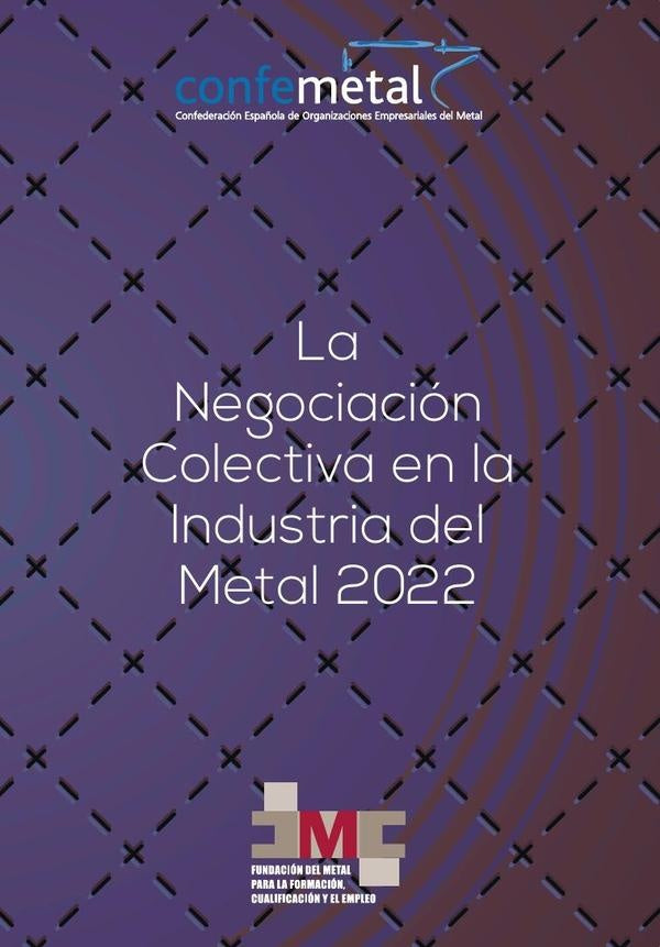 La negociación colectiva en la Industria del Metal en 2022 | CONFEMETAL