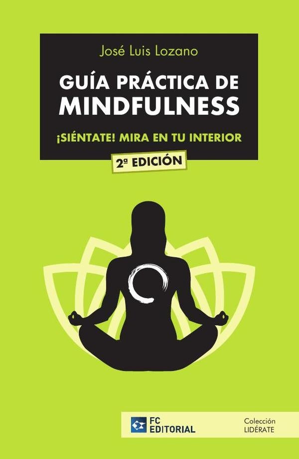 Guía práctica de mindfulness | José Luis Lozano Pérez