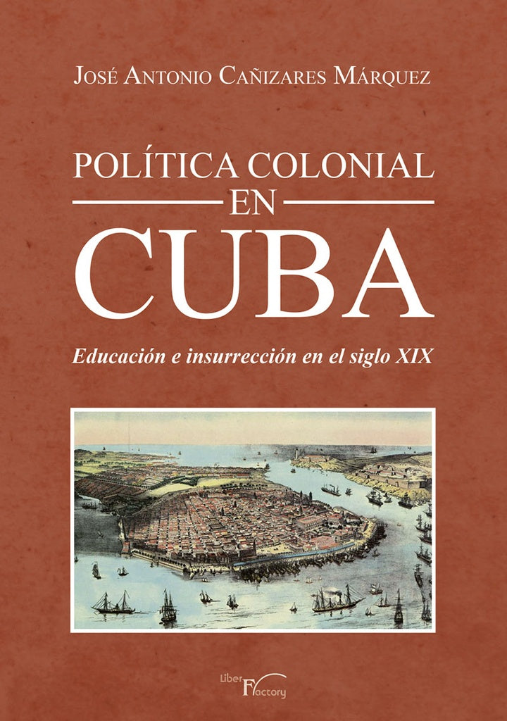 Política colonial en Cuba | José Antonio Cañizares Márquez