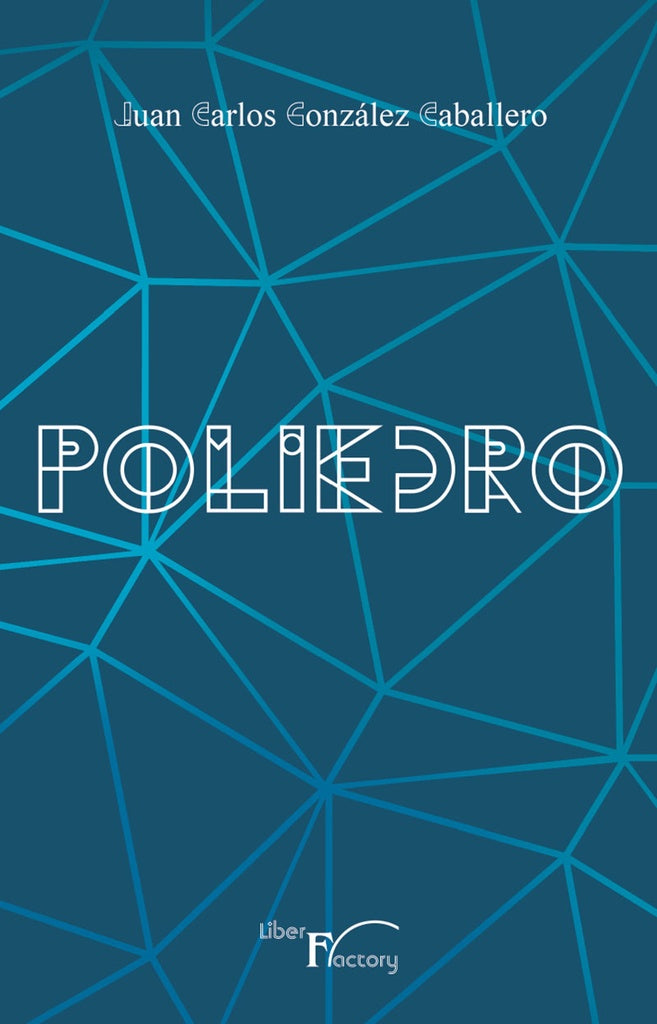 Poliedro | Juan Carlos González Caballero