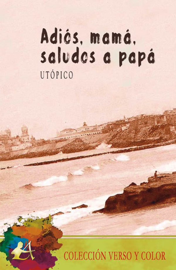 Adiós, mamá, saludos a papá | Utópico .