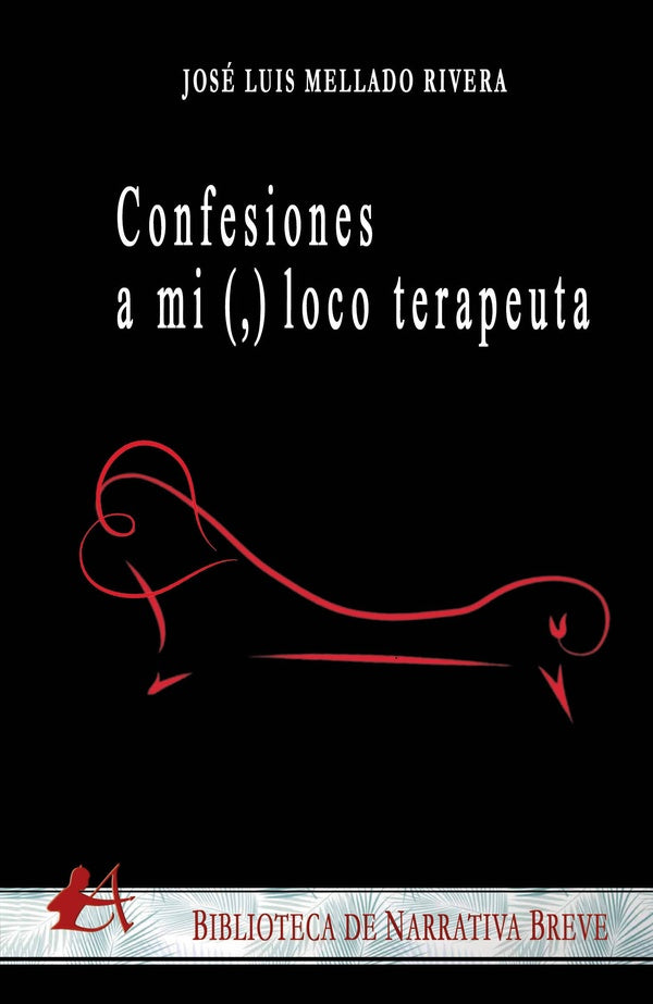 Confesiones a mi (,) loco terapeuta | José Luis Mellado Rivera