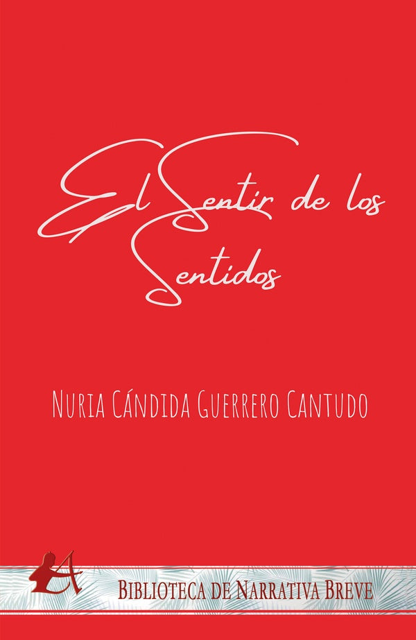 El sentir de los sentidos | Nuria Cándida Guerrero Cantudo