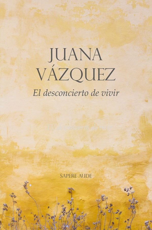 El desconcierto de vivir | Juana Vázquez Marín