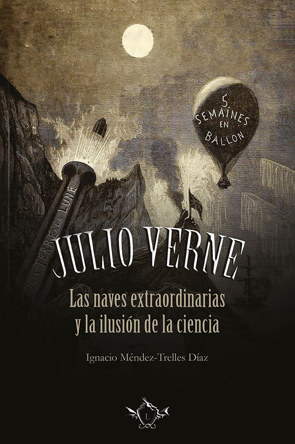 JULIO VERNE | Las naves extraordinarias y la ilusión de la ciencia | Ignacio Méndez-Trelles Díaz