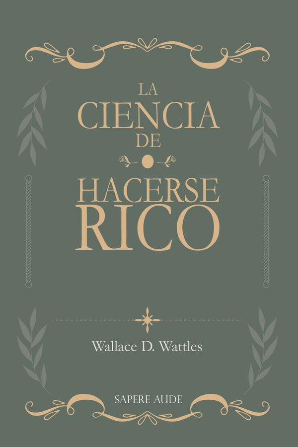 La ciencia de hacerse rico | WALLACE D. WATTLES
