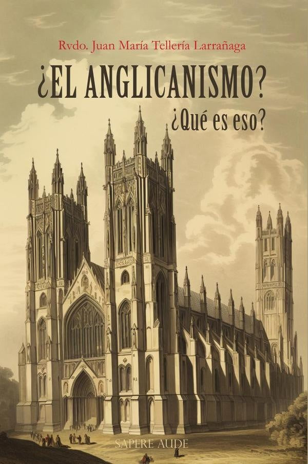 ¿El anglicanismo? ¿Qué es eso? | Juan María Tellería Larrañaga