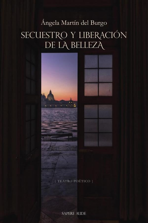 Secuestro y liberación de la Belleza | Ángela Martín del Burgo