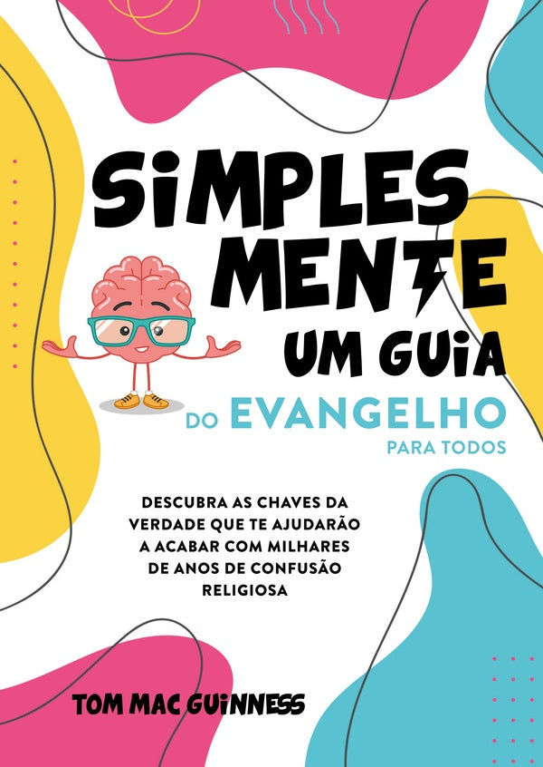 Simplesmente um guia do Evangelho para todos | Tom Mac Guinness
