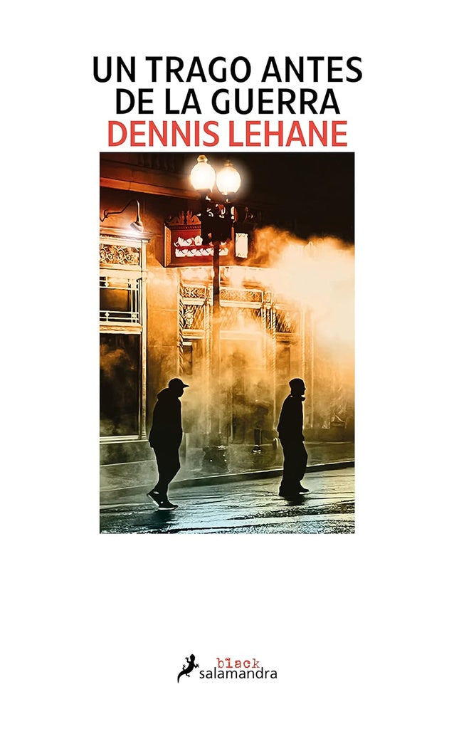 UN TRAGO ANTES DE LA GUERRA.. | DENNIS LEHANE