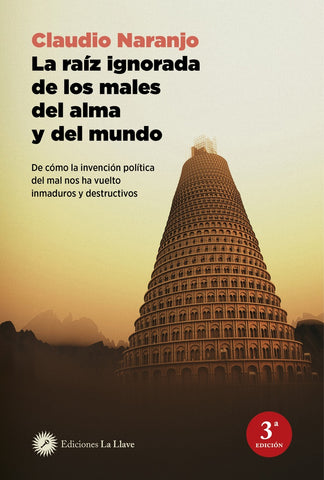 LA RAIZ IGNORADA DE LOS MALES DEL ALMA Y DEL MUNDO | Claudio Naranjo