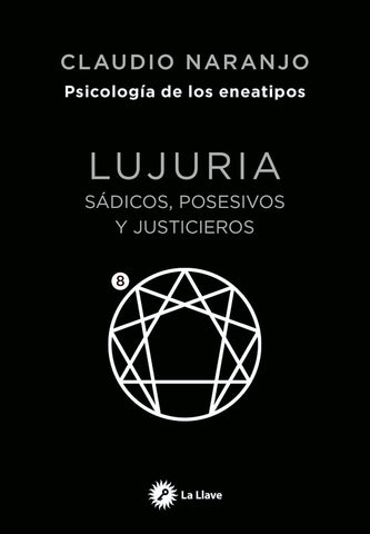 ENEATIPO 8 LUJURIA.. | Claudio Naranjo