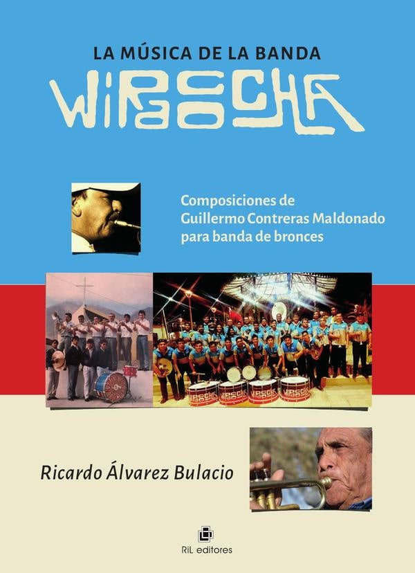 La música de la Banda Wiracocha. Composiciones de Guillermo Contreras Maldonado para banda de bronce | Ricardo Álvarez Bulacio