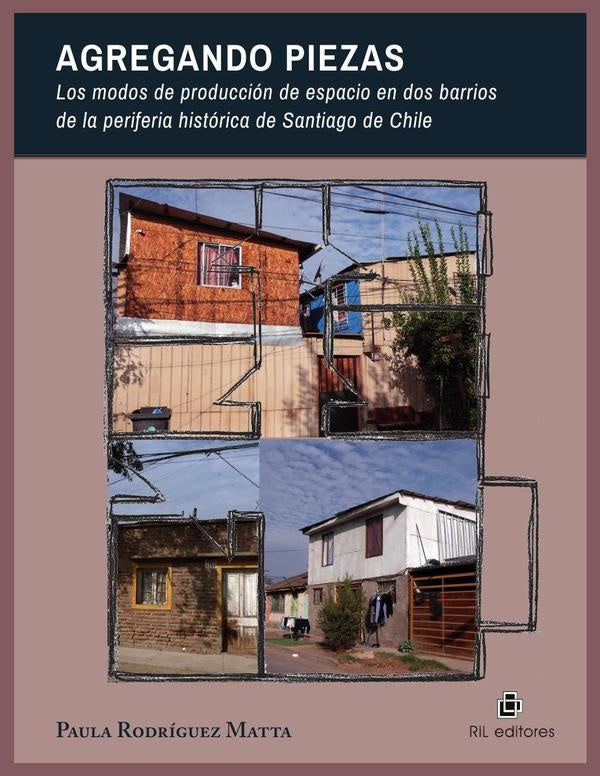 Agregando piezas. Los modos de producción de espacio en dos barrios de la periferia histórica de San | Paula Rodríguez Matta