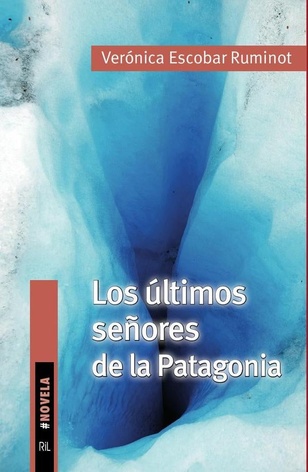 Los últimos señores de la Patagonia | Verónica Escobar Ruminot