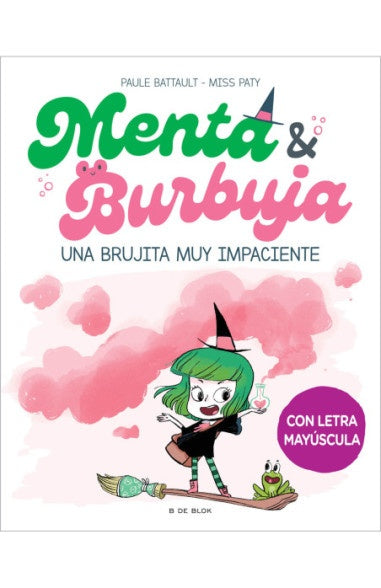 MENTA Y BURBUJA 1 - UNA BRUJITA MUY IMPACIENTE.. | PAULE  BATTAULT
