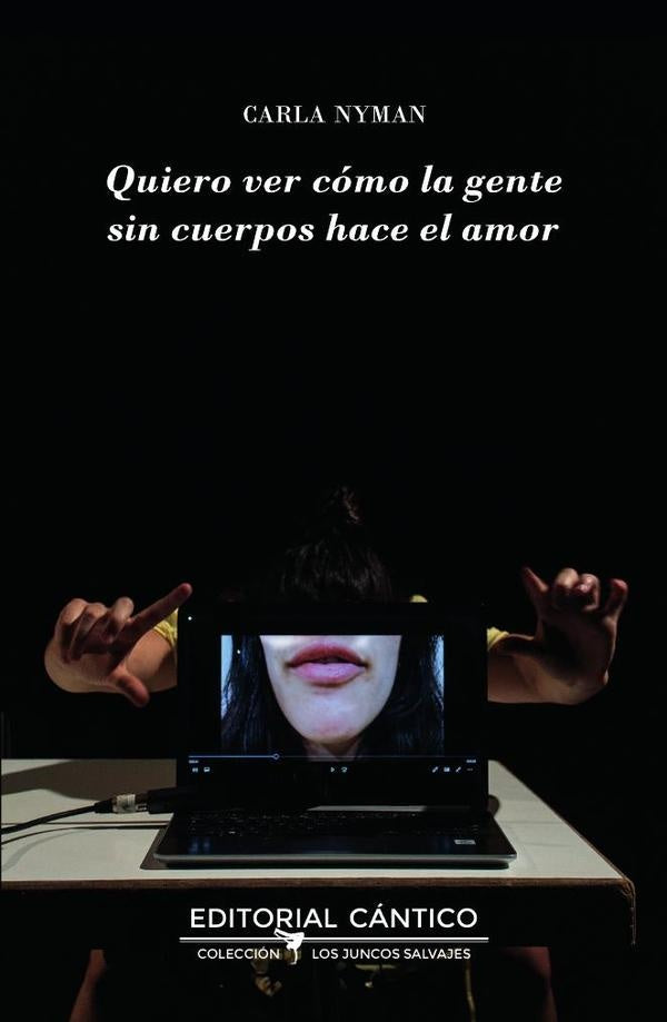 Quiero ver cómo la gente sin cuerpos hace el amor | Carla Nyman