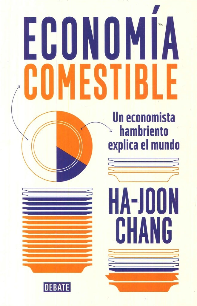 ECONOMÍA COMESTIBLE.. | Ha-Joon Chang