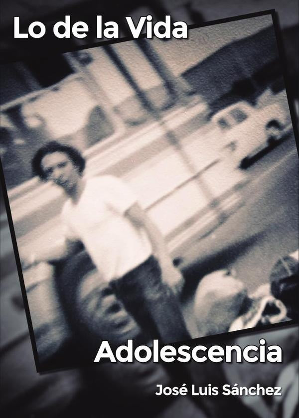 Lo de la vida, adolescencia | José Luis Sánchez