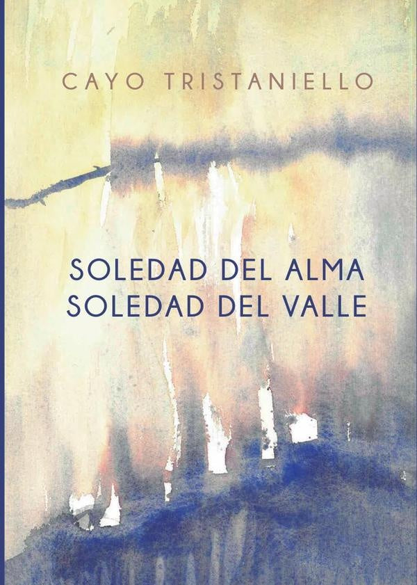 Soledad del alma. Soledad del valle | Cayo Tristaniello