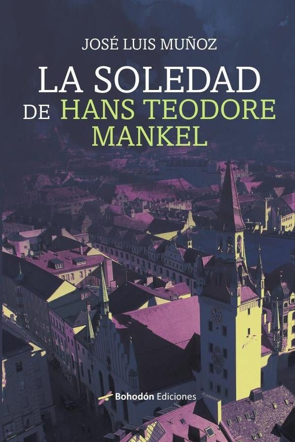 La soledad de Hans Teodore Mankel | José Luis  Muñoz Jimeno