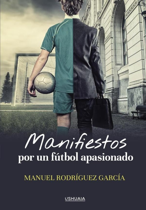 Manifiestos por un fútbol apasionado | Manuel Rodríguez García