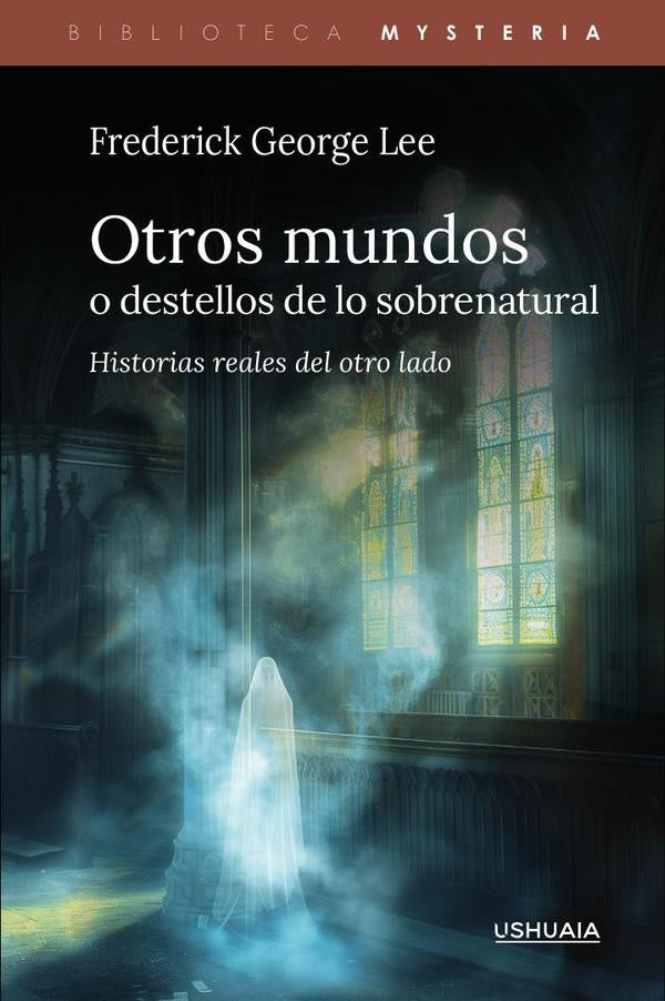 Otros mundos, o destellos de lo sobrenatural | Frederick  George Lee