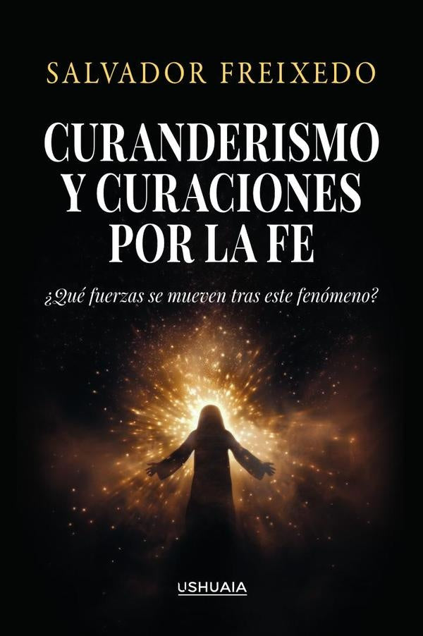 Curanderismo y curaciones por la fe | Salvador Freixedo