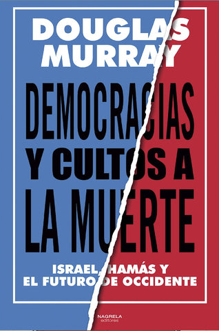 DEMOCRACIAS Y CULTOS A LA MUERTE | Douglas Murray