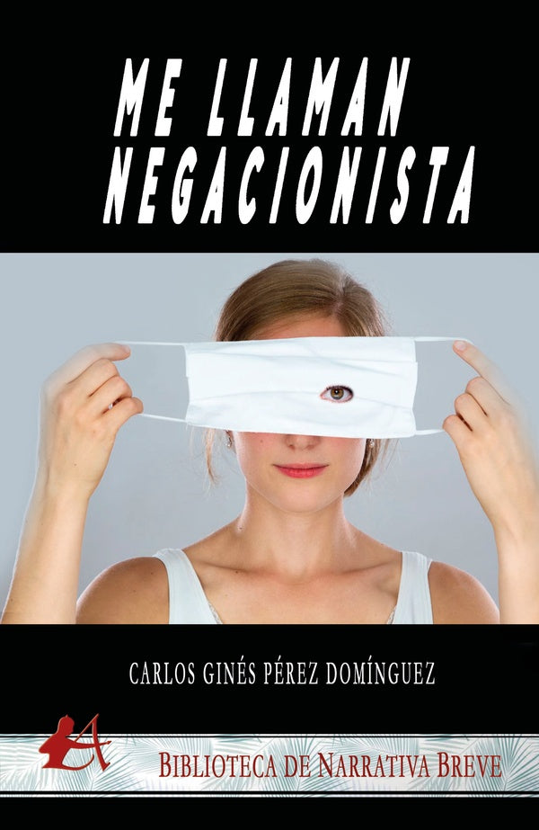 Me llaman negacionista | Carlos Ginés Pérez Domínguez
