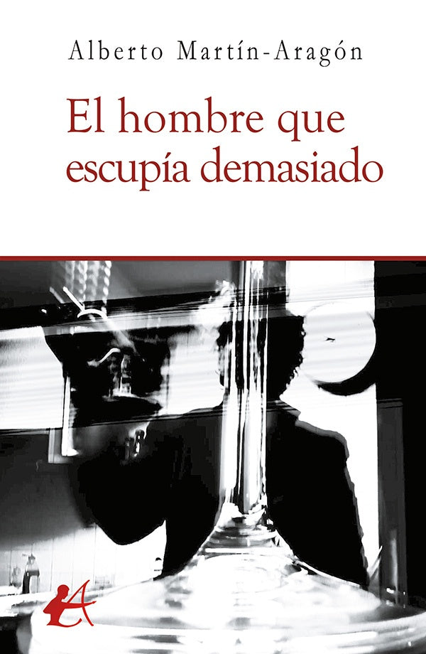 El hombre que escupía demasiado | Alberto Martín-Aragón