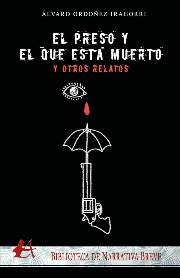 El preso y el que está muerto... y otros relatos | Álvaro  Ordoñez Iragorri