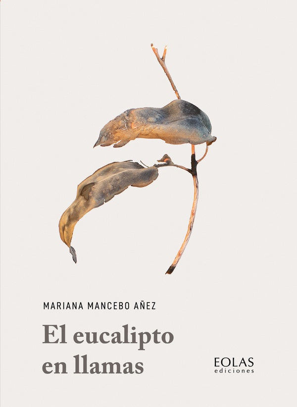 El eucalipto en llamas | Mariana Mancebo Añez
