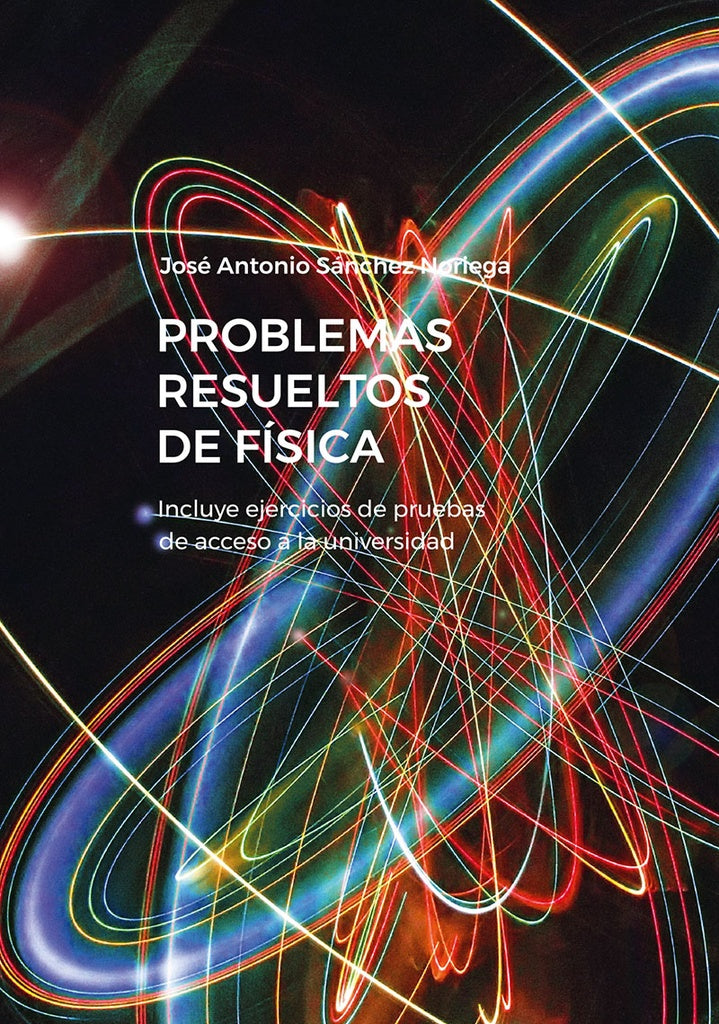 Problemas resueltos de Física | José Antonio Sánchez Noriega