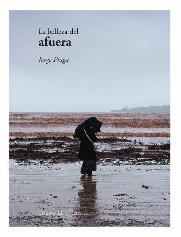 La belleza del afuera | Jorge Praga