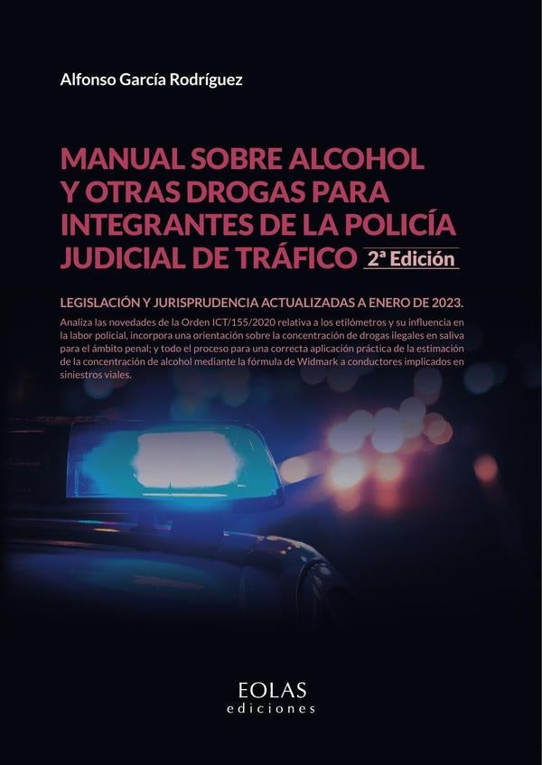 Manual sobre alcohol y otras drogas para integrantes de la policía judicial de tráfico. 2ª Ed. | Alfonso García Rodríguez