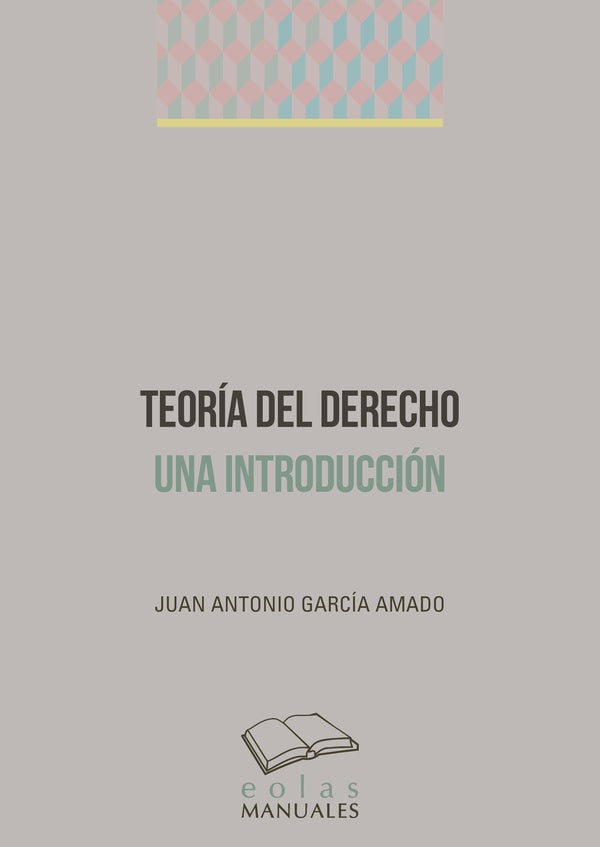 Teoría del derecho. Una introducción | Juan Antonio García Amado