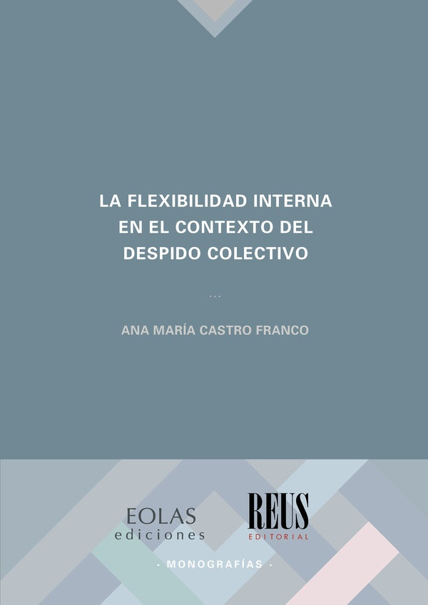 La flexibilidad interna en el contexto del despido colectivo | Ana María Castro Franco