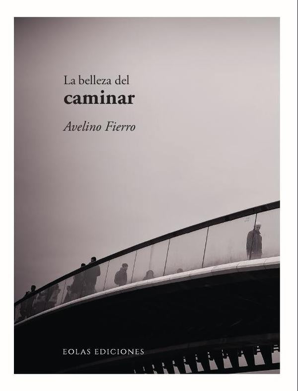 La belleza del caminar | AVELINO FIERRO