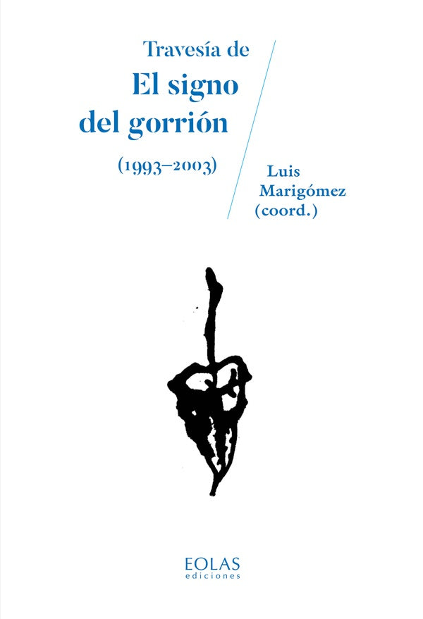 Travesía de El signo del gorrión (1993-2003) | Luis Marigómez